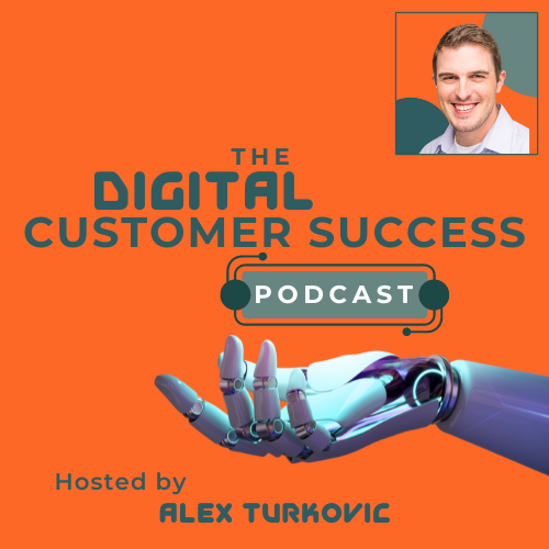 000 – Welcome to the Digital Customer Success Podcast